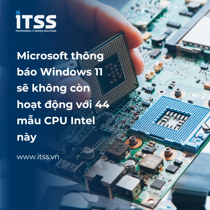  Microsoft thông báo Windows 11 sẽ không còn hoạt động với 44 mẫu CPU Intel này