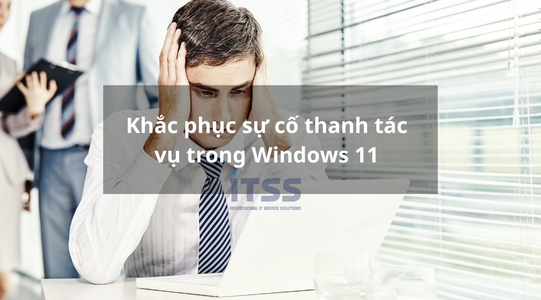 Thanh tác vụ Windows 11 không hoạt động? 9 cách dễ dàng để khắc phục